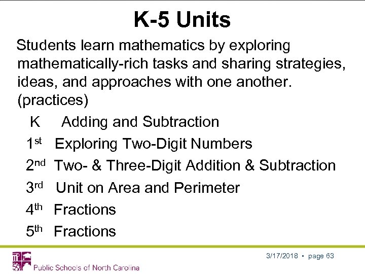 K-5 Units Students learn mathematics by exploring mathematically-rich tasks and sharing strategies, ideas, and