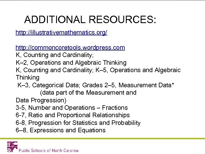 ADDITIONAL RESOURCES: http: //illustrativemathematics. org/ http: //commoncoretools. wordpress. com K, Counting and Cardinality; K–