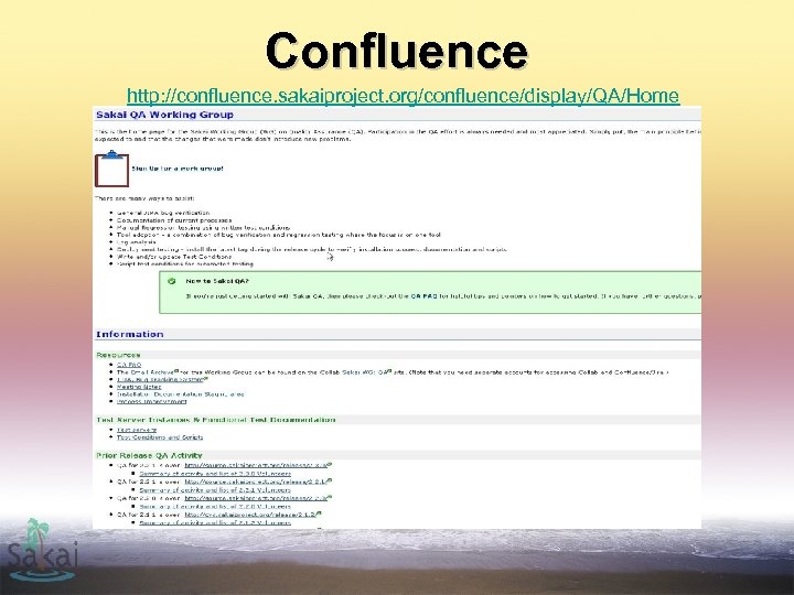 Confluence http: //confluence. sakaiproject. org/confluence/display/QA/Home 