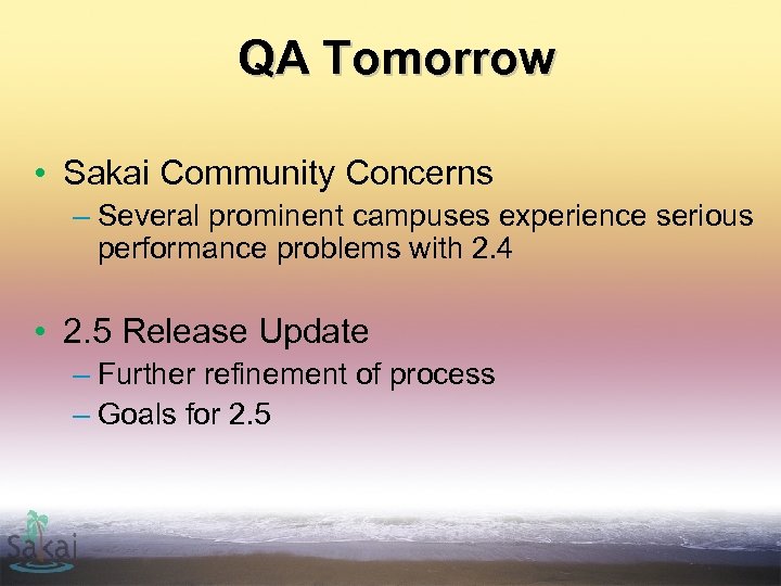 QA Tomorrow • Sakai Community Concerns – Several prominent campuses experience serious performance problems