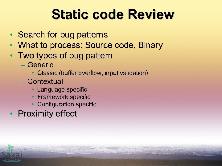 Static code Review • Search for bug patterns • What to process: Source code,