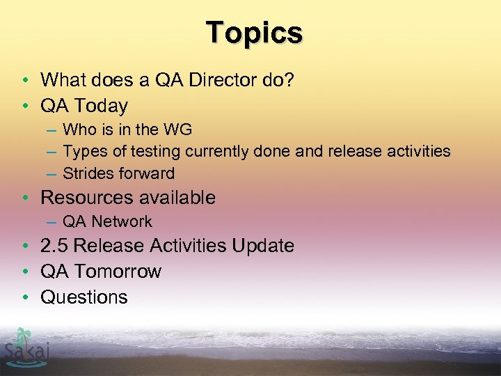 Topics • What does a QA Director do? • QA Today – Who is