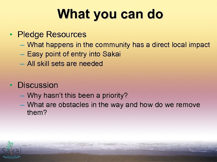 What you can do • Pledge Resources – What happens in the community has