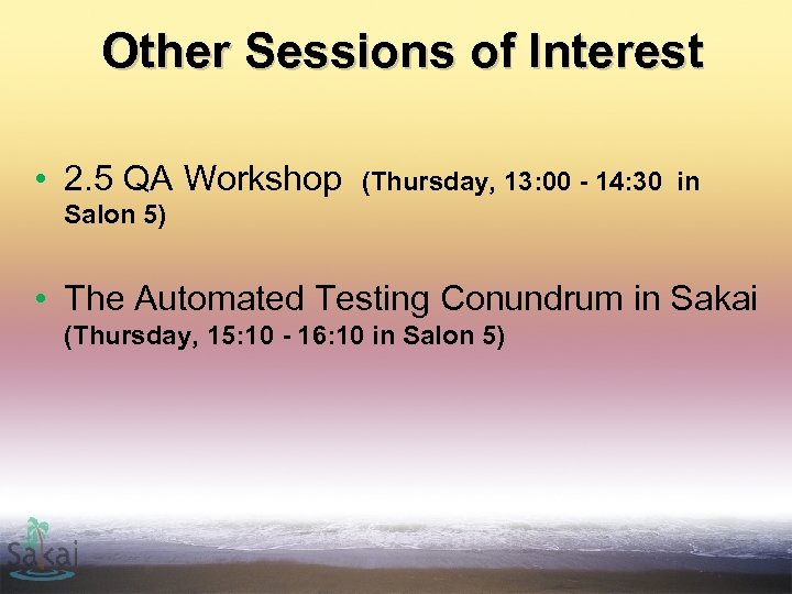 Other Sessions of Interest • 2. 5 QA Workshop (Thursday, 13: 00 - 14: