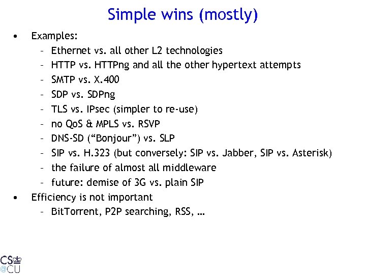 Simple wins (mostly) • • Examples: – Ethernet vs. all other L 2 technologies