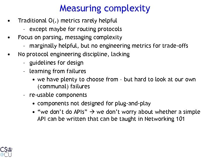 Measuring complexity • • • Traditional O(. ) metrics rarely helpful – except maybe