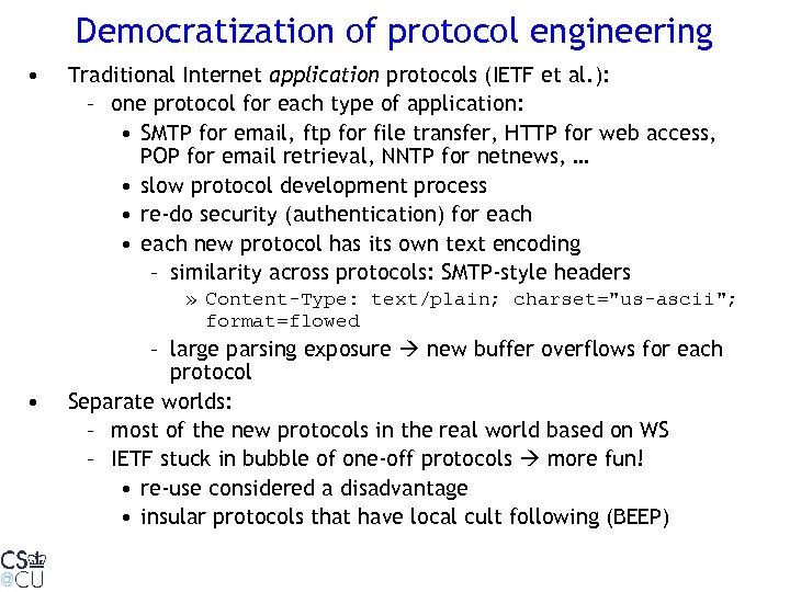 Democratization of protocol engineering • Traditional Internet application protocols (IETF et al. ): –