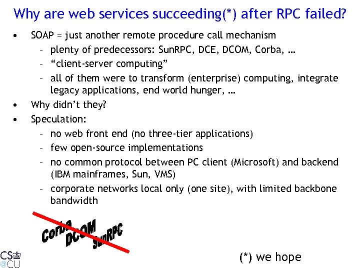 Why are web services succeeding(*) after RPC failed? • • • SOAP = just