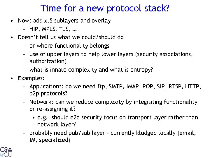 Time for a new protocol stack? • Now: add x. 5 sublayers and overlay