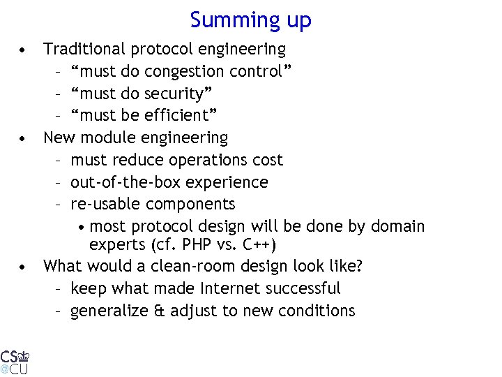 Summing up • Traditional protocol engineering – “must do congestion control” – “must do