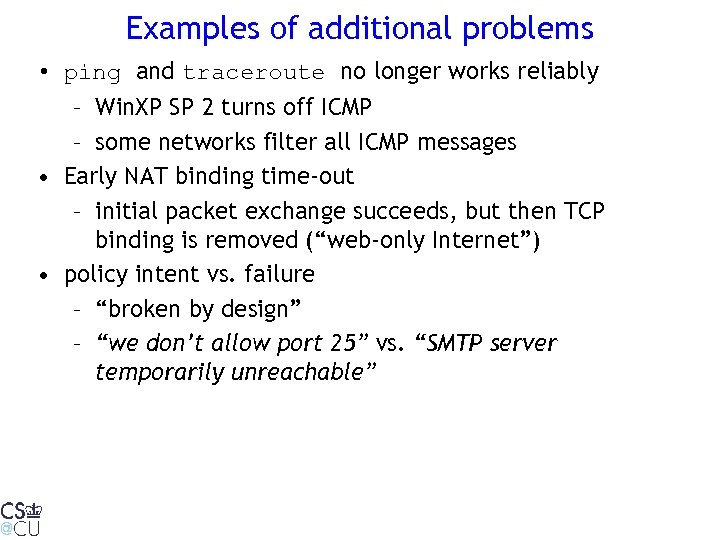 Examples of additional problems • ping and traceroute no longer works reliably – Win.