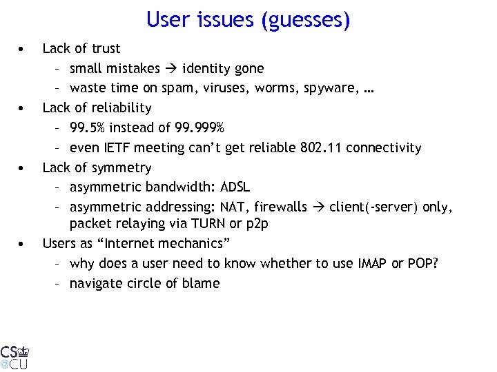 User issues (guesses) • • Lack of trust – small mistakes identity gone –