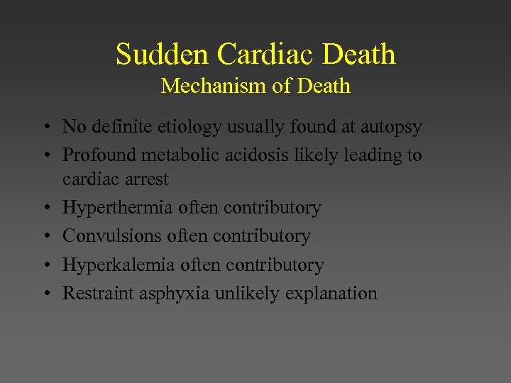 Sudden Cardiac Death Mechanism of Death • No definite etiology usually found at autopsy