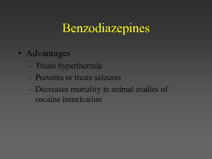 Benzodiazepines • Advantages – Treats hyperthermia – Prevents or treats seizures – Decreases mortality