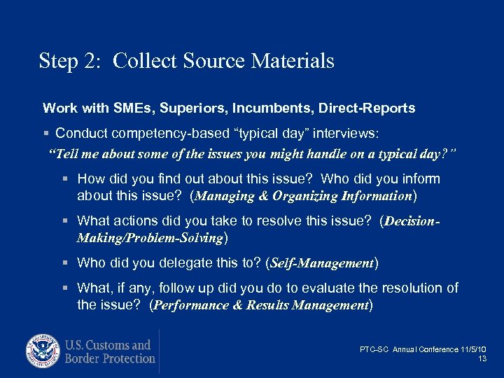 Step 2: Collect Source Materials Work with SMEs, Superiors, Incumbents, Direct-Reports § Conduct competency-based