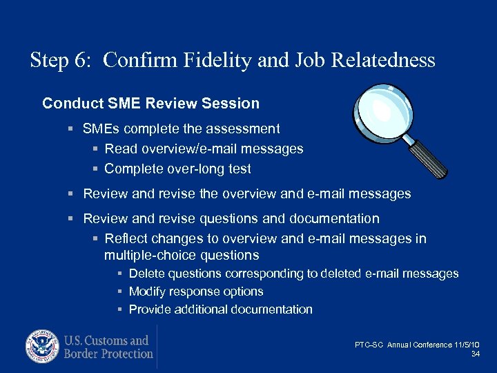 Step 6: Confirm Fidelity and Job Relatedness Conduct SME Review Session § SMEs complete