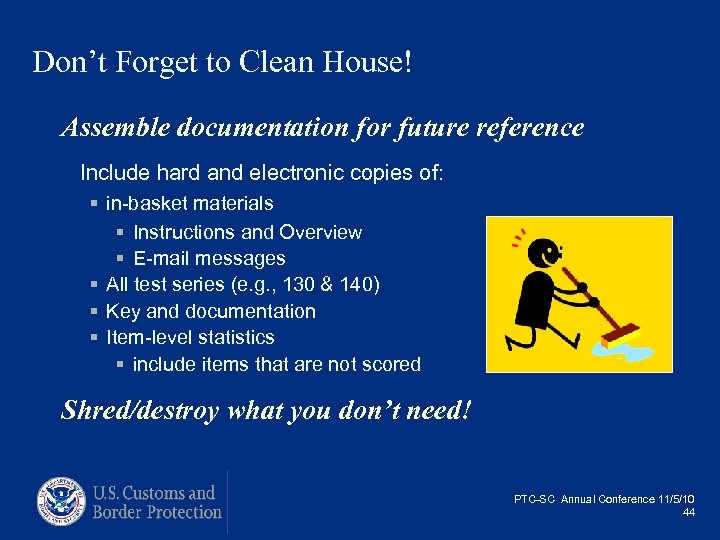 Don’t Forget to Clean House! Assemble documentation for future reference Include hard and electronic