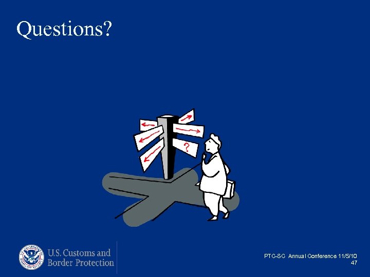 Questions? PTC-SC Annual Conference 11/5/10 47 