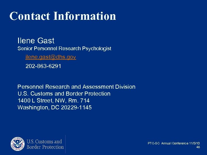 Contact Information Ilene Gast Senior Personnel Research Psychologist ilene. gast@dhs. gov 202 -863 -6291