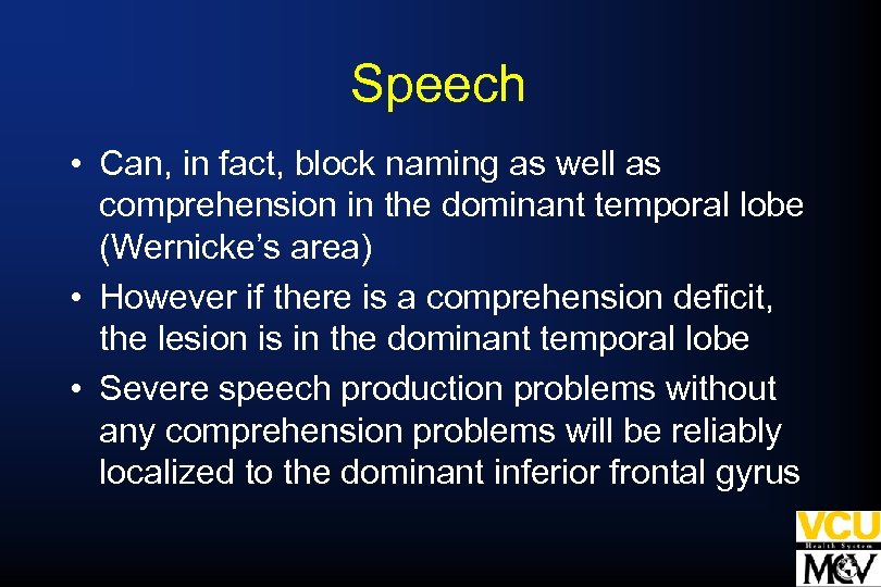 Speech • Can, in fact, block naming as well as comprehension in the dominant