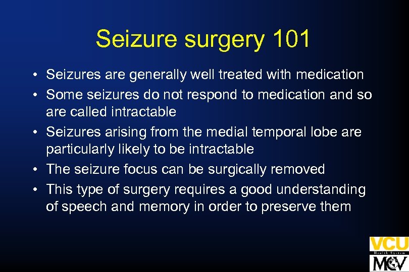 Seizure surgery 101 • Seizures are generally well treated with medication • Some seizures