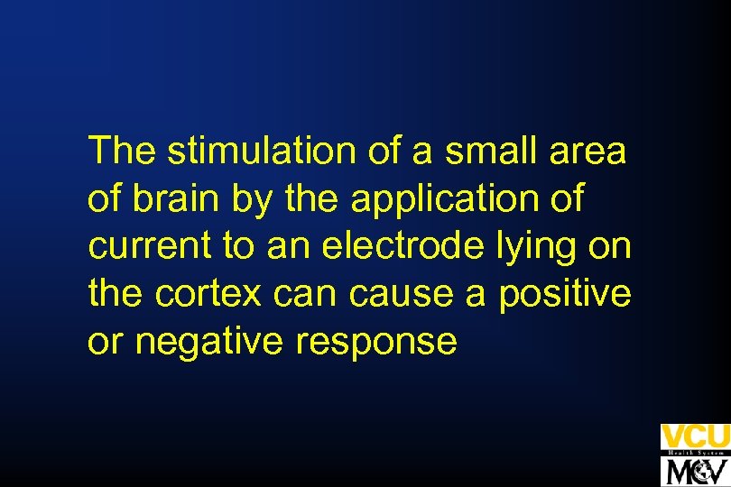 The stimulation of a small area of brain by the application of current to