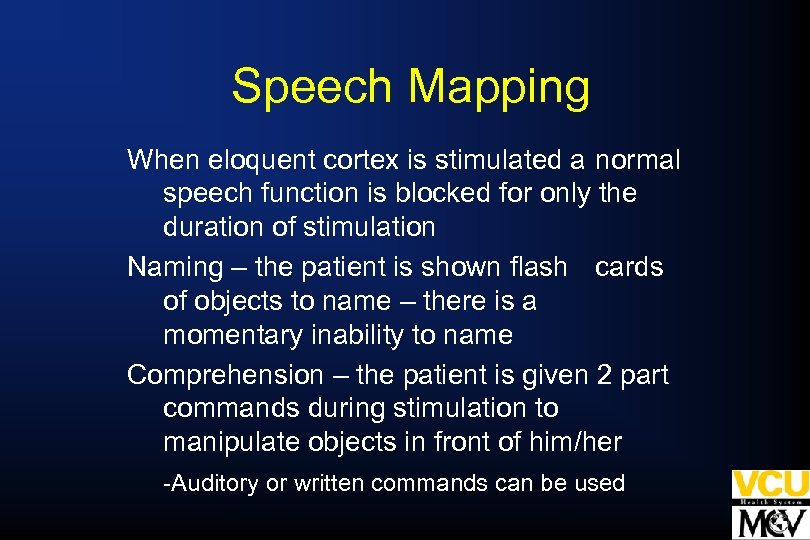 Speech Mapping When eloquent cortex is stimulated a normal speech function is blocked for