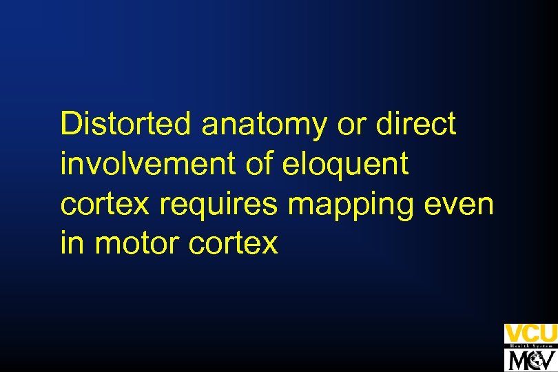 Distorted anatomy or direct involvement of eloquent cortex requires mapping even in motor cortex