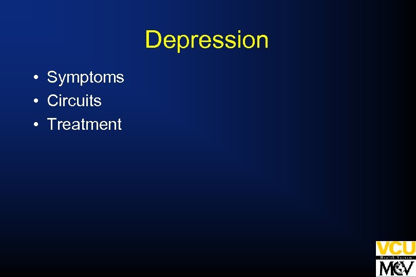 Depression • Symptoms • Circuits • Treatment 