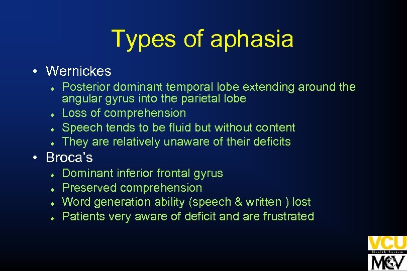 Types of aphasia • Wernickes u u Posterior dominant temporal lobe extending around the