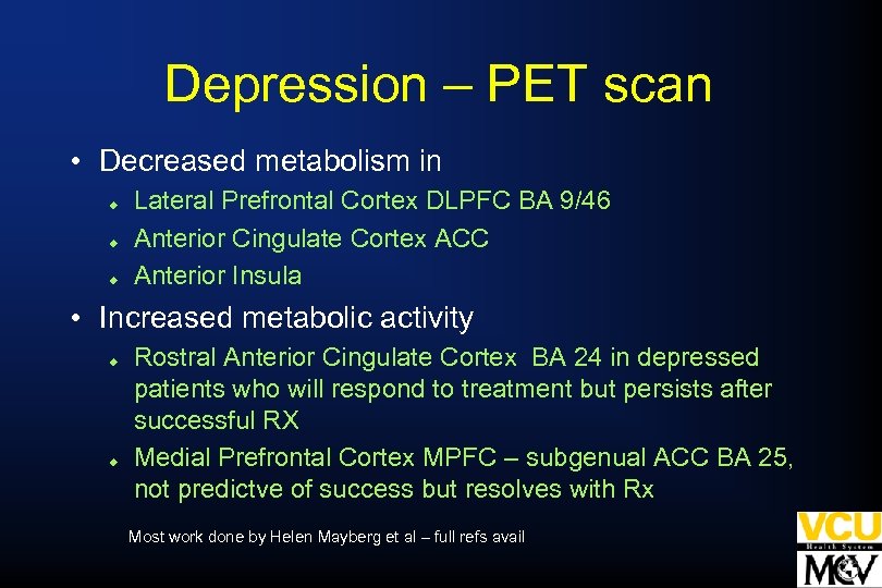 Depression – PET scan • Decreased metabolism in u u u Lateral Prefrontal Cortex
