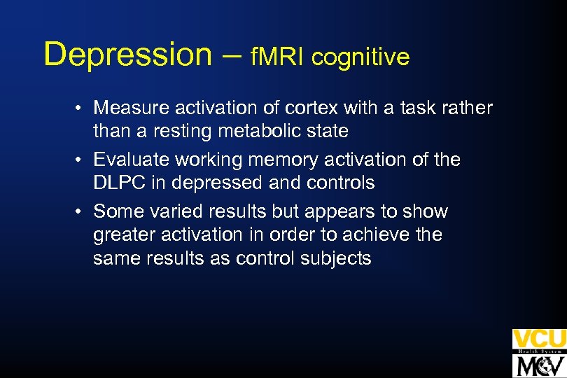 Depression – f. MRI cognitive • Measure activation of cortex with a task rather