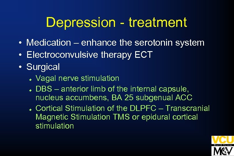 Depression - treatment • Medication – enhance the serotonin system • Electroconvulsive therapy ECT