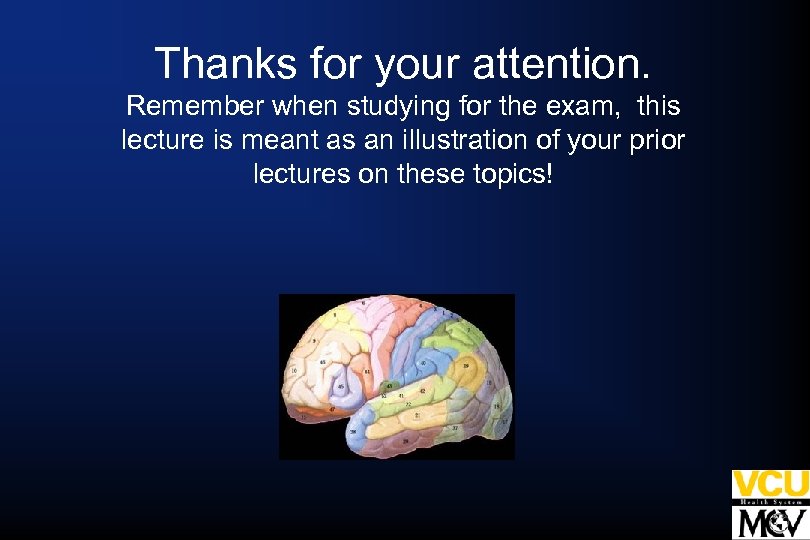 Thanks for your attention. Remember when studying for the exam, this lecture is meant