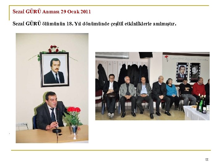 Sezai GÜRÜ Anması 29 Ocak 2011 0 Sezai GÜRÜ ölümünün 18. Yıl dönümünde çeşitli