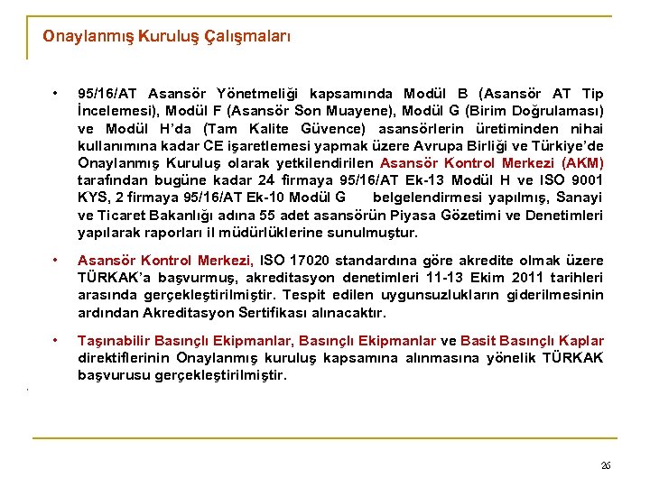 Onaylanmış Kuruluş Çalışmaları 95/16/AT Asansör Yönetmeliği kapsamında Modül B (Asansör AT Tip İncelemesi), Modül