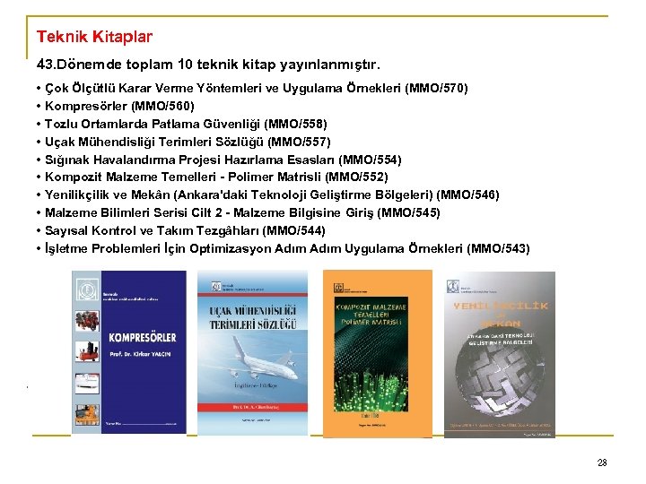Teknik Kitaplar 43. Dönemde toplam 10 teknik kitap yayınlanmıştır. 0 • Çok Ölçütlü Karar