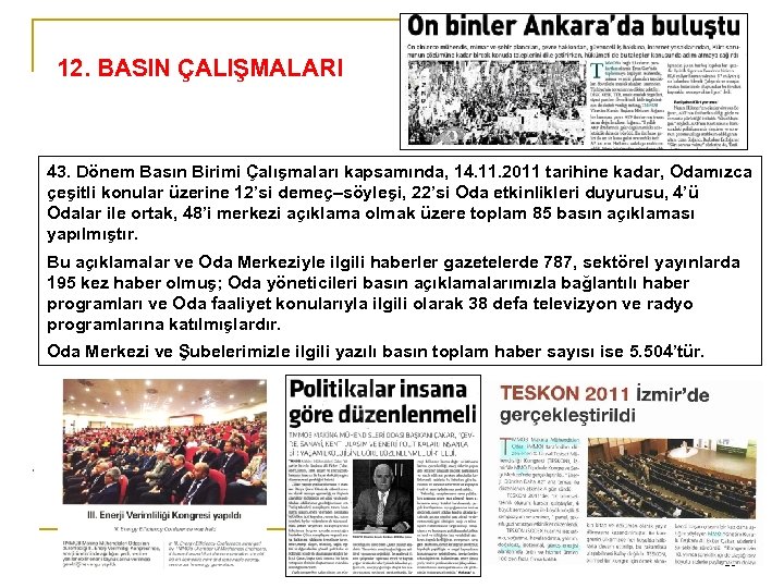 12. BASIN ÇALIŞMALARI 43. Dönem Basın Birimi Çalışmaları kapsamında, 14. 11. 2011 tarihine kadar,