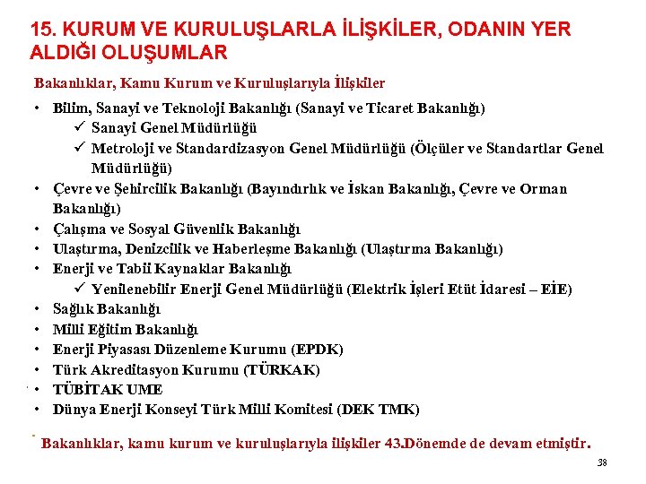 15. KURUM VE KURULUŞLARLA İLİŞKİLER, ODANIN YER ALDIĞI OLUŞUMLAR 0 Bakanlıklar, Kamu Kurum ve
