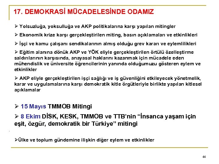 17. DEMOKRASİ MÜCADELESİNDE ODAMIZ Yolsuzluğa, yoksulluğa ve AKP politikalarına karşı yapılan mitingler Ekonomik krize