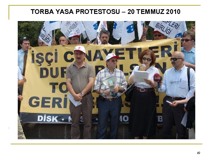 0 TORBA YASA PROTESTOSU – 20 TEMMUZ 2010 49 