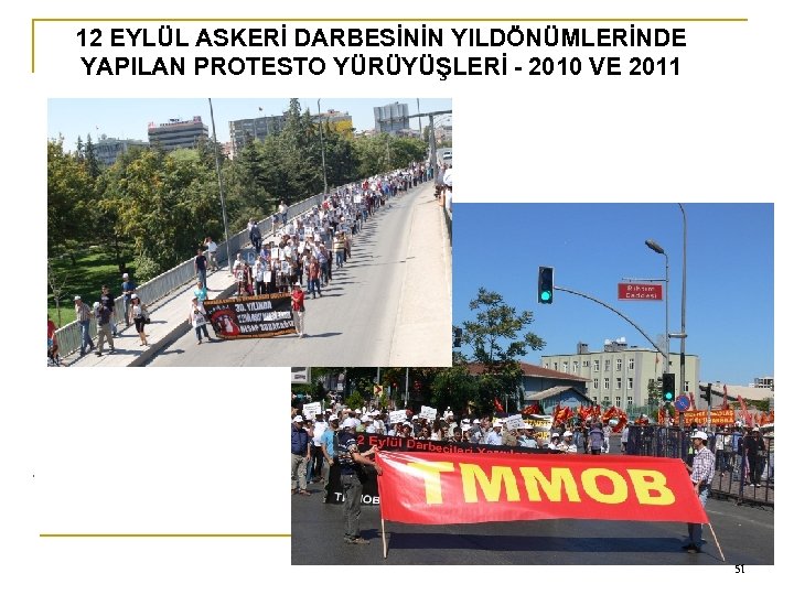 0 12 EYLÜL ASKERİ DARBESİNİN YILDÖNÜMLERİNDE YAPILAN PROTESTO YÜRÜYÜŞLERİ - 2010 VE 2011 51