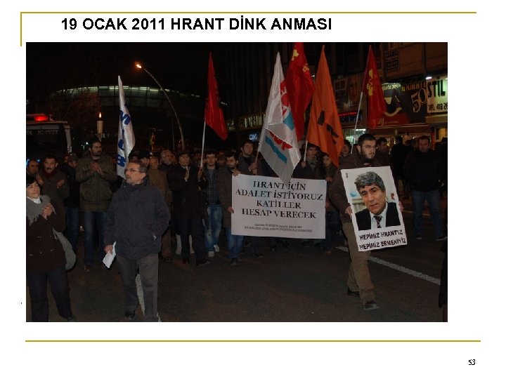 0 19 OCAK 2011 HRANT DİNK ANMASI 53 
