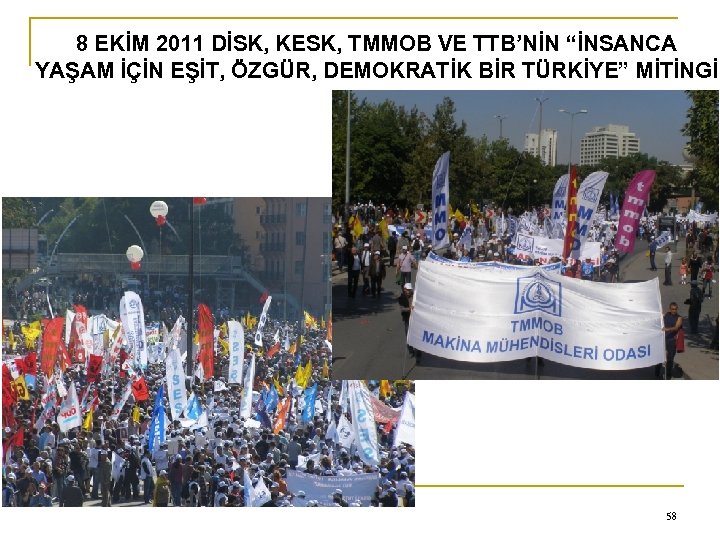 0 8 EKİM 2011 DİSK, KESK, TMMOB VE TTB’NİN “İNSANCA YAŞAM İÇİN EŞİT, ÖZGÜR,