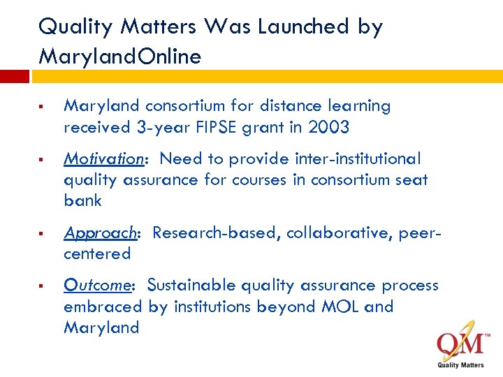 Quality Matters Was Launched by Maryland. Online § Maryland consortium for distance learning received