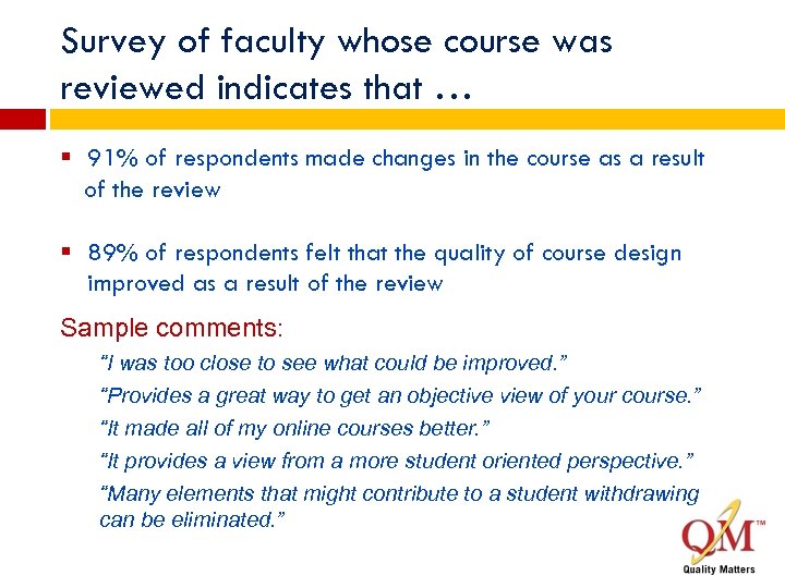 Survey of faculty whose course was reviewed indicates that … § 91% of respondents