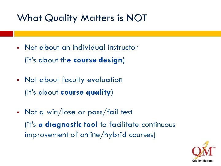 What Quality Matters is NOT § Not about an individual instructor (it’s about the