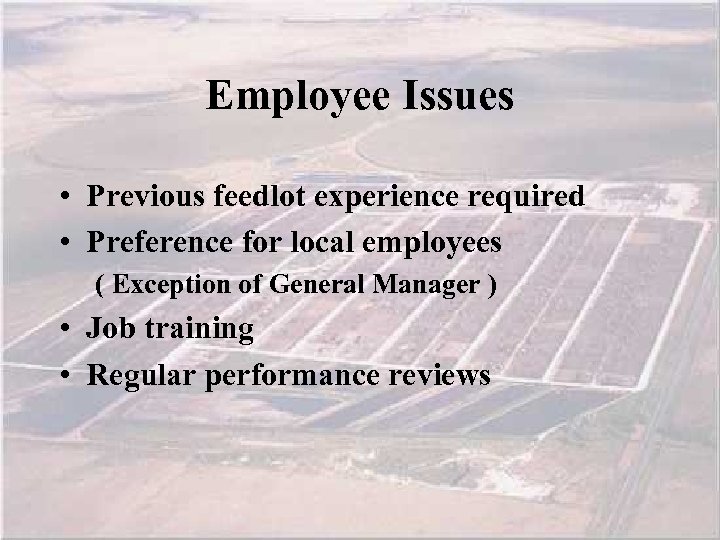 Employee Issues • Previous feedlot experience required • Preference for local employees ( Exception