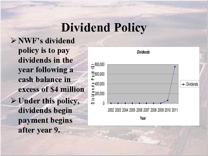 Dividend Policy Ø NWF’s dividend policy is to pay dividends in the year following