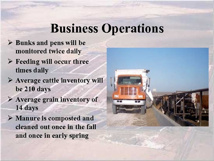 Business Operations Ø Bunks and pens will be monitored twice daily Ø Feeding will